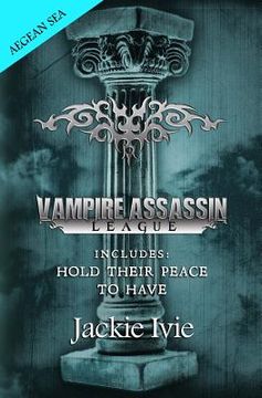 portada Vampire Assassin League, Aegean Sea: Hold Their Peace & To Have (en Inglés)