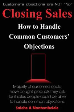 portada Closing Sales: How to Handle Common Customers' Objections (in English)