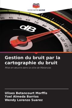 portada Gestion du bruit par la cartographie du bruit (en Francés)