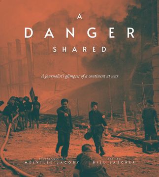 portada A Danger Shared: A Journalist's Glimpses of a Continent at War (en Inglés)