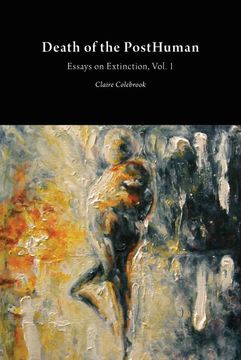 portada Death of the Posthuman: Essays on Extinction Vol. 1: Volume 1 (Critical Climate Change) (en Inglés)