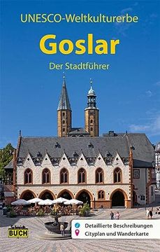 portada Goslar - der Stadtführer: Ein Führer Durch die Alte Stadt der Kaiser, Bürger und Bergleute (Stadt- und Reiseführer) (in German)
