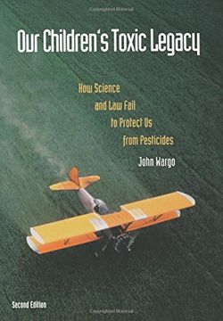 portada Our Children's Toxic Legacy: How Science and law Fail to Protect us From Pesticides, Second Edition (en Inglés)