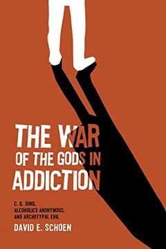 portada The war of the Gods in Addiction: C. G. Jung, Alcoholics Anonymous, and Archetypal Evil (in English)