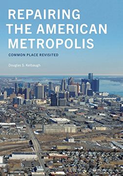 portada Repairing the American Metropolis: Common Place Revisited (Samuel and Althea Stroum Books) (in English)