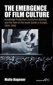 portada The Emergence of Film Culture: Knowledge Production, Institution Building, and the Fate of the Avant-Garde in Europe, 1919-1945 (Film Europa) (in English)