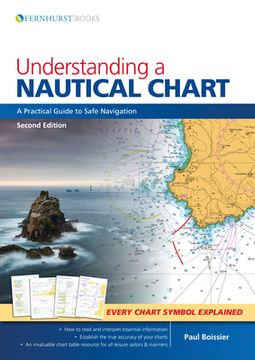 Understanding a Nautical Chart: A Practical Guide to Safe Navigation (en Inglés)