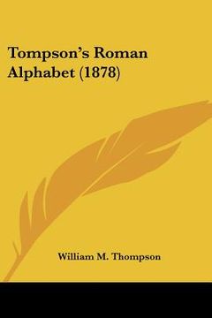 portada tompson's roman alphabet (1878) (en Inglés)