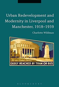 portada Urban Redevelopment and Modernity in Liverpool and Manchester, 1918-1939