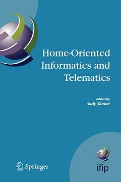 portada home-oriented informatics and telematics: proceedings of the ifip wg 9.3 hoit2005 conference (en Inglés)