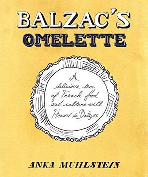 portada Balzac's Omelette: A Delicious Tour of French Food and Culture With Honore'de Balzac (en Inglés)
