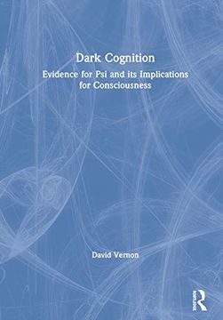 portada Dark Cognition: Evidence for Psi and Its Implications for Consciousness (en Inglés)