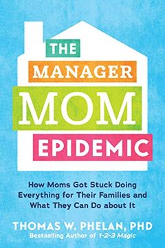 portada The Manager mom Epidemic: How Moms got Stuck Doing Everything for Their Families and What They can do About it (in English)
