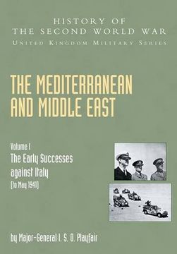 portada The Mediterranean and Middle East: Volume i the Early Successes Against Italy (to may 1941): History of the Second World War: United Kingdom Mility. World war United Kingdom Military) (v. I) (en Inglés)