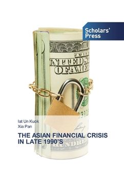 portada The Asian Financial Crisis in Late 1990's (en Inglés)