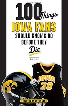 portada 100 Things Iowa Fans Should Know & do Before They die (100 Things. Fans Should Know) 