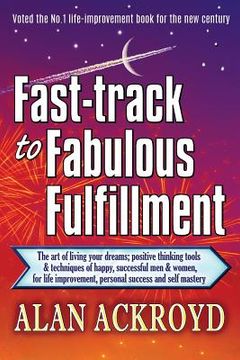 portada Fast-track to Fabulous Fulfillment: The art of living your dreams; positive thinking tools & techniques of happy, successful men & women, for life imp (in English)