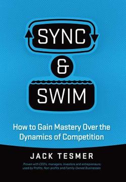 portada Sync & Swim!: How to gain Mastery over the dynamics of competition (en Inglés)