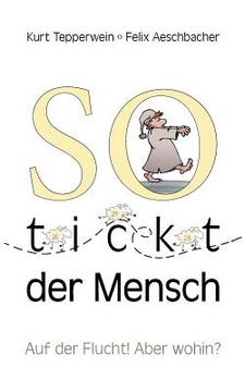portada So tickt der Mensch: Auf der Flucht! Aber wohin? (in German)