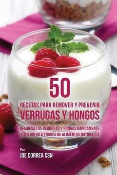portada 50 Recetas Para Remover y Prevenir Verrugas y Hongos