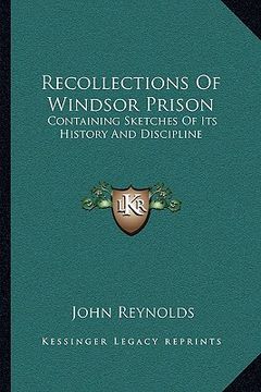portada recollections of windsor prison: containing sketches of its history and discipline (en Inglés)