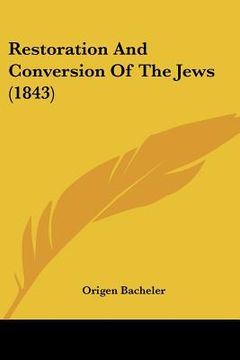 portada restoration and conversion of the jews (1843) (en Inglés)