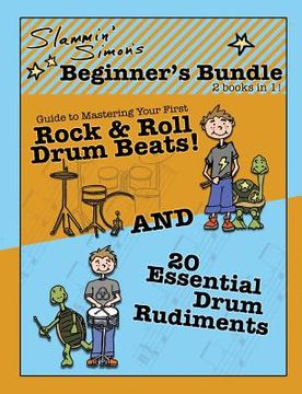 portada Slammin' Simon's Beginner's Bundle: 2 books in 1!: "Guide to Mastering Your First Rock & Roll Drum Beats" AND "20 Essential Drum Rudiments" (in English)