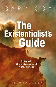 portada The Existentialist's Guide to Death, the Universe and Nothingness: To Death, the Universe and Nothingness (en Inglés)