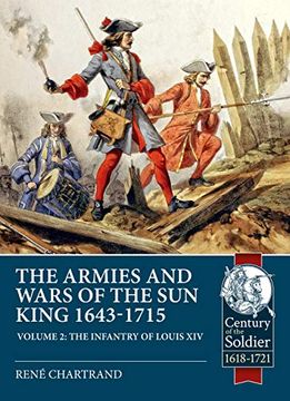 portada The Armies and Wars of the Sun King 1643-1715: Volume 2 - The Infantry of Louis XIV (en Inglés)