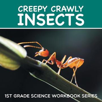 portada Creepy Crawly Insects: 1st Grade Science Workbook Series (en Inglés)