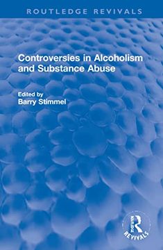 portada Controversies in Alcoholism and Substance Abuse (Routledge Revivals) (en Inglés)