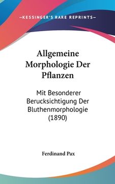 portada Allgemeine Morphologie Der Pflanzen: Mit Besonderer Berucksichtigung Der Bluthenmorphologie (1890) (in German)