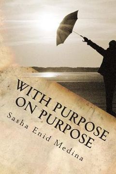 portada With Purpose On Purpose: The Poetry and Reflections of Sasha E. Medina