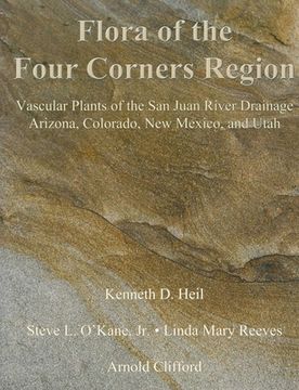Flora of the Four Corners Region: Vascular Plants of the San Juan River Drainage: Arizona, Colorado, New Mexico, and Utah (en Inglés)