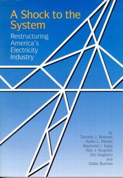 portada a shock to the system: restructuring america's electricity industry (en Inglés)