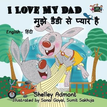 portada I Love my dad (Hindi Kids Books, Hindi Childrens Books): Hindi Baby Books, Hindi for Kids (English Hindi Bilingual Collection) (en Inglés)