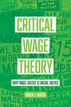 portada Critical Wage Theory: Why Wage Justice Is Racial Justice (en Inglés)