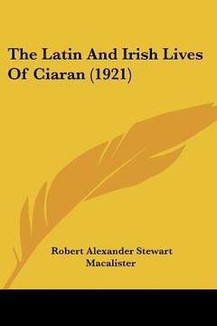 portada the latin and irish lives of ciaran (1921) (en Inglés)