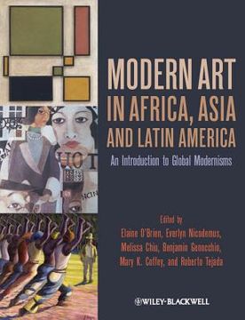 portada Modern Art in Africa, Asia and Latin America: An Introduction to Global Modernisms (en Inglés)