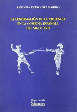 portada La Legitimación de la Violencia en la Comedia Española del Siglo Xvii (Estudios Filológicos) (in Spanish)