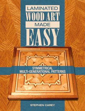 portada Laminated Wood art Made Easy: Symmetrical Multi-Generational Patterns (Laminated Wood art Made Easy, 2) (en Inglés)