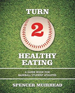 portada Turn 2 Healthy Eating: A Guide Book for Baseball Student Athletes (en Inglés)