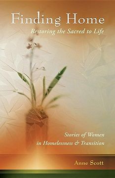 portada Finding Home: Restoring the Sacred to Life: Stories of Women in Homelessness and Transition (en Inglés)