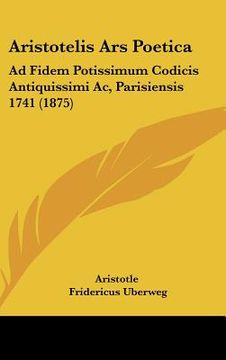 portada aristotelis ars poetica: ad fidem potissimum codicis antiquissimi ac, parisiensis 1741 (1875) (en Inglés)