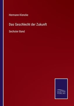 portada Das Geschlecht der Zukunft: Sechster Band (in German)