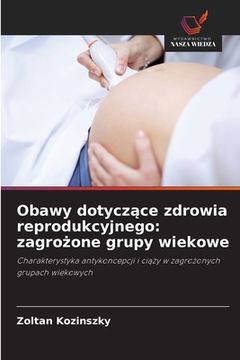 portada Obawy dotyczące zdrowia reprodukcyjnego: zagrożone grupy wiekowe (in Polaco)