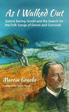 portada As I Walked Out: Sabine Baring-Gould and the Search for the Folk Songs of Devon and Cornwall