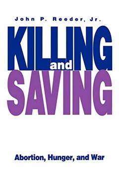 portada Killing and Saving: Abortion, Hunger, and war (en Inglés)