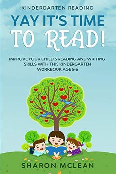 portada Kindergarten Reading: Yay It'S Time to Read! - Improve Your Child'S Reading and Writing Skills With This Kindergarten Workbook age 5-6 (en Inglés)