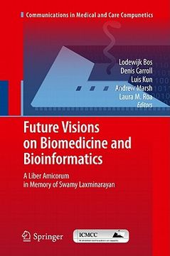 portada future visions on biomedicine and bioinformatics 1: a liber amicorum in memory of swamy laxminarayan